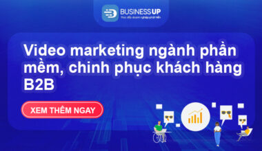 Video marketing ngành phần mềm, chinh phục khách hàng B2B