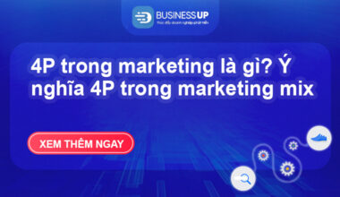 4P trong marketing là gì? Ý nghĩa 4P trong marketing mix