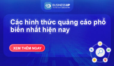 Các hình thức quảng cáo phổ biến nhất hiện nay