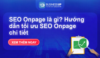 SEO Onpage là gì? Hướng dẫn tối ưu SEO Onpage chi tiết