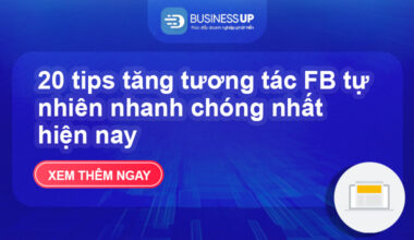 20 tips tăng tương tác FB tự nhiên nhanh chóng nhất hiện nay