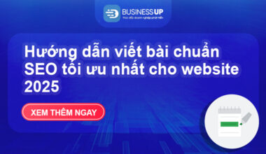 Hướng dẫn viết bài chuẩn SEO tối ưu nhất cho website 2025