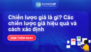 Chiến lược giá là gì? Các chiến lược giá hiệu quả và cách xác định