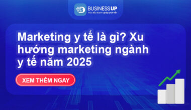 Marketing y tế là gì? Xu hướng marketing ngành y tế năm 2025