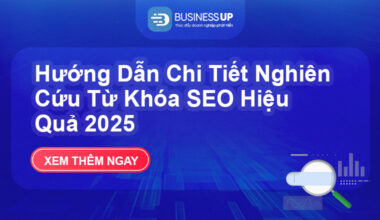 Hướng Dẫn Chi Tiết Nghiên Cứu Từ Khóa SEO Hiệu Quả 2025