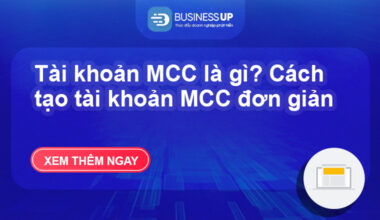 Tài khoản MCC là gì? Cách tạo tài khoản MCC đơn giản