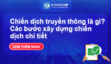 Chiến dịch truyền thông là gì? Các bước xây dựng chiến dịch