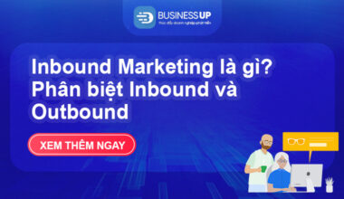 Inbound Marketing là gì? Phân biệt Inbound và Outbound
