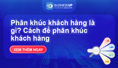 Phân khúc khách hàng là gì? Cách để phân khúc khách hàng