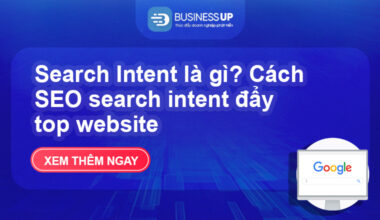 Search Intent là gì? Cách SEO search intent đẩy top website