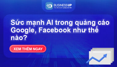 Sức mạnh AI trong quảng cáo Google, Facebook như thế nào?
