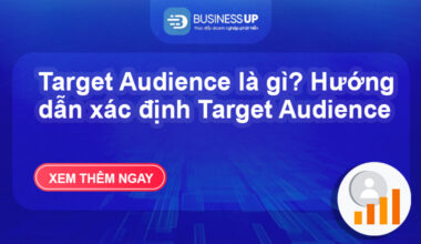 Target Audience là gì? Hướng dẫn xác định Target Audience
