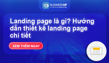 Landing page là gì? Hướng dẫn thiết kế landing page chi tiết