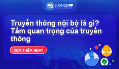 Truyền thông nội bộ là gì? Tầm quan trọng của truyền thông
