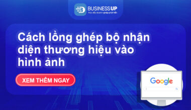 Cách lồng ghép bộ nhận diện thương hiệu vào hình ảnh