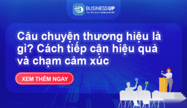Câu chuyện thương hiệu là gì? Cách tiếp cận hiệu quả và chạm cảm xúc