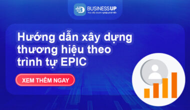 Hướng dẫn xây dựng thương hiệu theo trình tự EPIC
