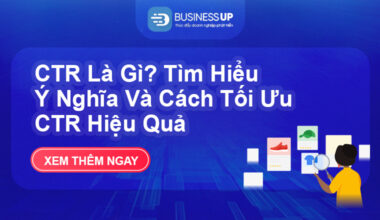 CTR Là Gì? Tìm Hiểu Ý Nghĩa Và Cách Tối Ưu CTR Hiệu Quả