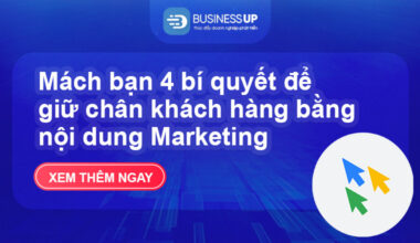 Mách Bạn 4 Bí Quyết Để Giữ Chân Khách Hàng Bằng Nội Dung Marketing