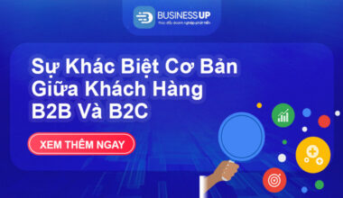 Sự Khác Biệt Cơ Bản Giữa Khách Hàng B2B Và B2C