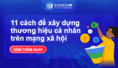 11 Cách Để Xây Dựng Thương Hiệu Cá Nhân Trên Mạng Xã Hội