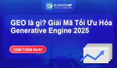 GEO là gì? Giải Mã Tối Ưu Hóa Generative Engine 2025
