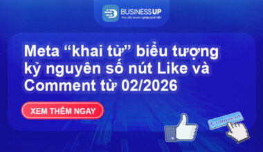 Meta ngừng hỗ trợ nút Like và Comment từ 2/2026