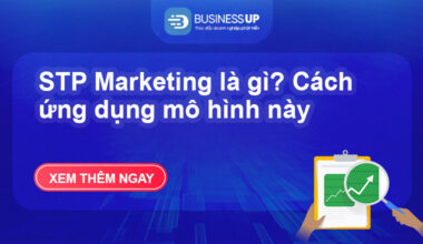 STP Marketing là gì? Cách ứng dụng mô hình này