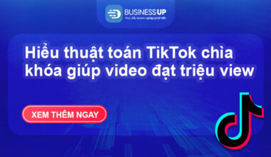 Hiểu thuật toán TikTok chìa khóa giúp video đạt triệu view