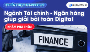 Kế hoạch Digital Marketing Tài chính Ngân hàng toàn diện