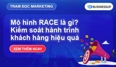 Mô hình RACE là gì? Kiểm soát hành trình khách hàng hiệu quả