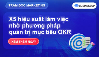 OKR là gì? Bí quyết quản trị mục tiêu mang lại hiệu quả cao