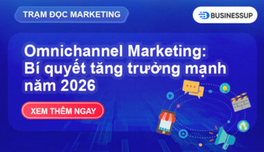 Omnichannel Marketing: Bí quyết tăng trưởng mạnh năm 2026