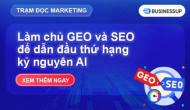 GEO và SEO: Giải pháp thống trị thứ hạng trong kỷ nguyên AI
