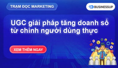 UGC là gì? Cách tận dụng User-Generated Content hiệu quả