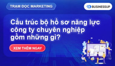 Hồ sơ năng lực công ty gồm những gì? 10 thành phần quan trọng