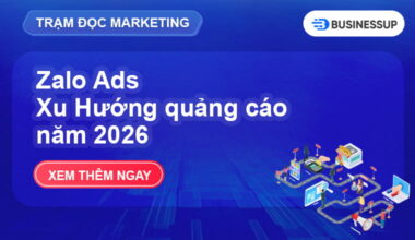 Zalo Ads: Kênh quảng cáo tiềm năng cho doanh nghiệp 2026